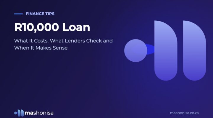 R10,000 Loan: What It Costs, What Lenders Check and When It Makes Sense
