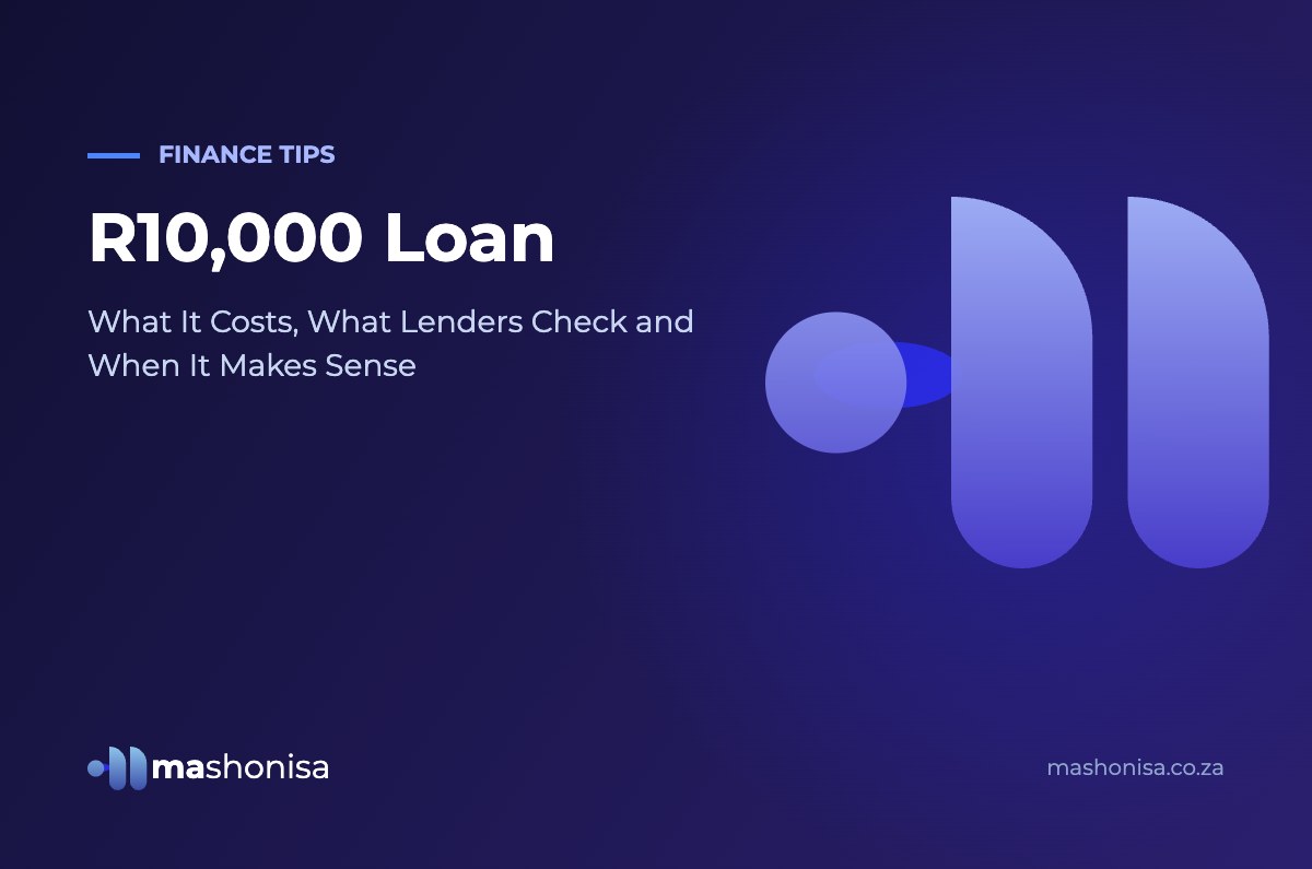 R10,000 Loan: What It Costs, What Lenders Check and When It Makes Sense