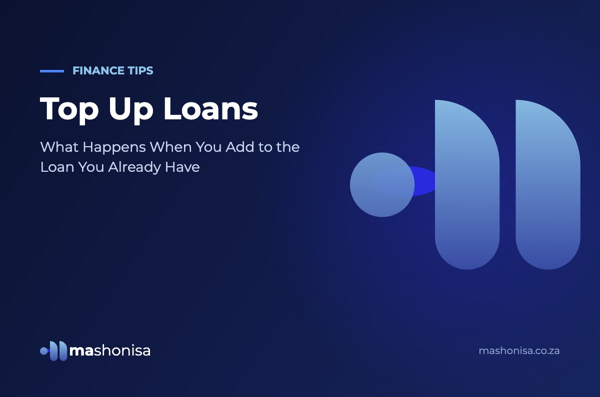 Top Up Loans: What Happens When You Add to the Loan You Already Have